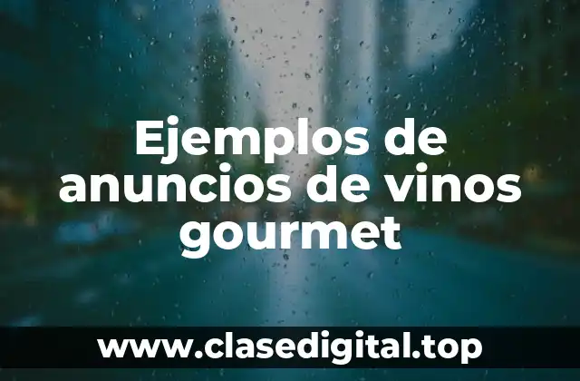 Ejemplos de anuncios de vinos gourmet