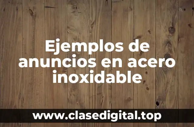 Ejemplos de anuncios en acero inoxidable