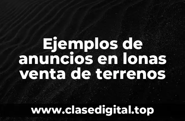 Ejemplos de anuncios en lonas venta de terrenos