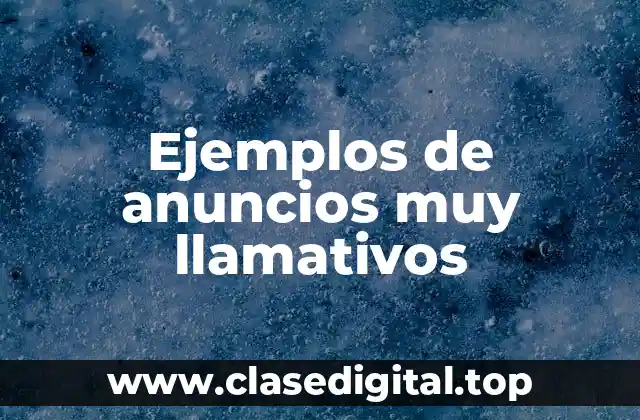 Ejemplos de anuncios muy llamativos