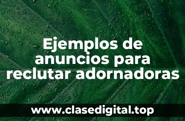 Ejemplos de anuncios para reclutar adornadoras