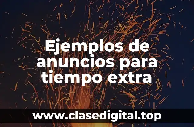 Ejemplos de anuncios para tiempo extra