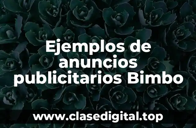 Ejemplos de anuncios publicitarios Bimbo