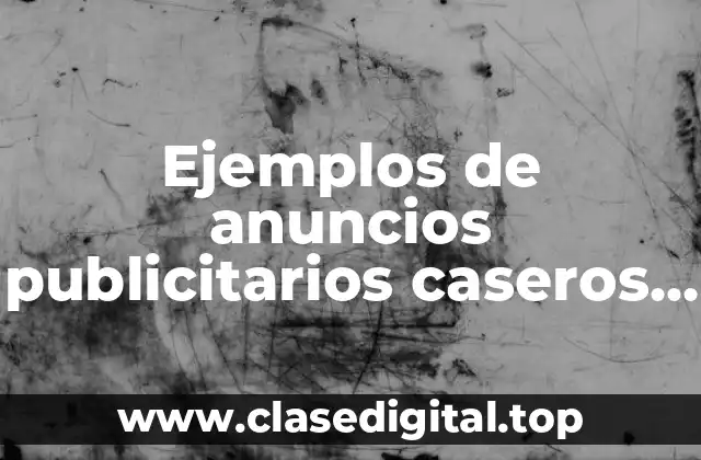 Ejemplos de anuncios publicitarios caseros primaria