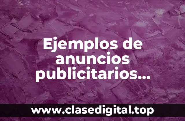 Ejemplos de anuncios publicitarios comerciales