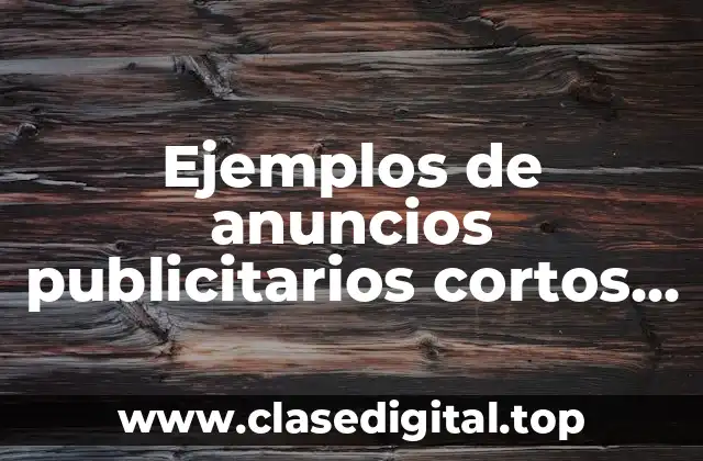 Ejemplos de anuncios publicitarios cortos para niños
