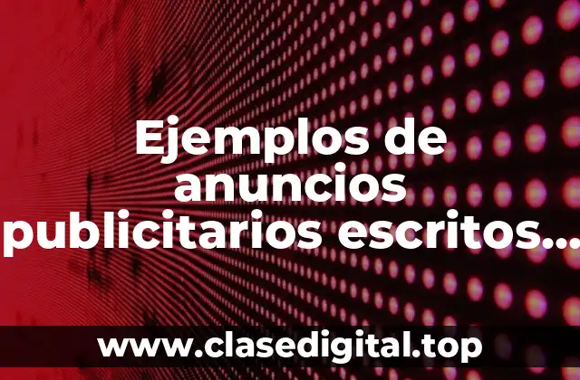 Ejemplos de anuncios publicitarios escritos y Significado