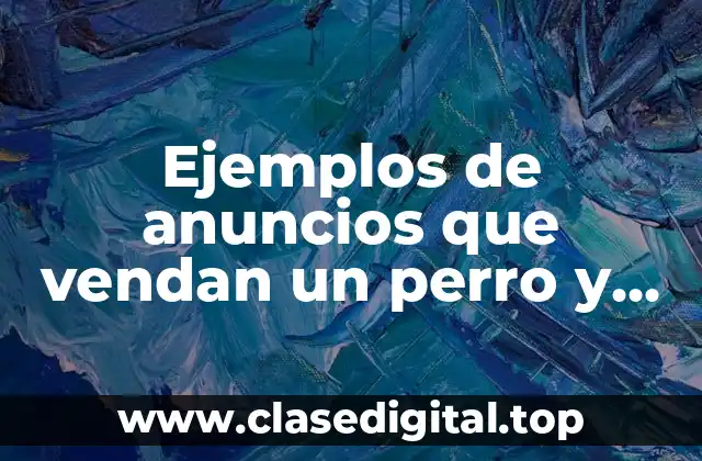 Ejemplos de anuncios que vendan un perro y Significado
