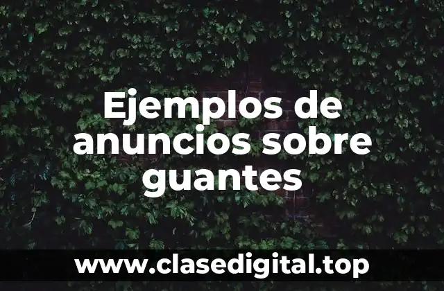 Ejemplos de anuncios sobre guantes