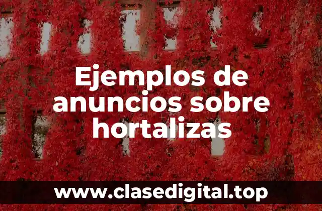 Ejemplos de anuncios sobre hortalizas