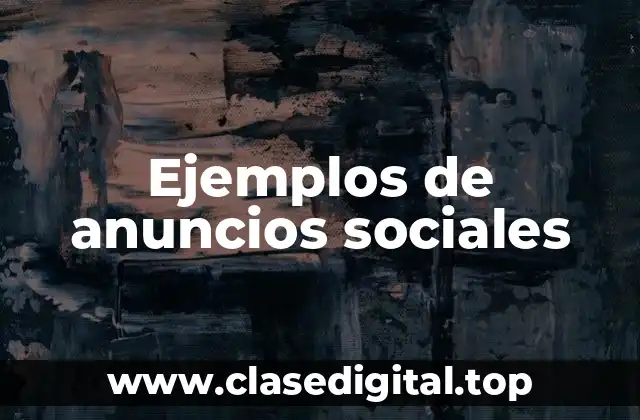 Ejemplos de anuncios sociales
