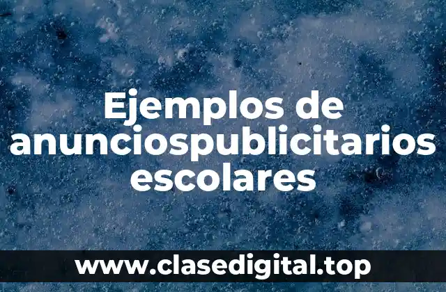 Ejemplos de anunciospublicitarios escolares