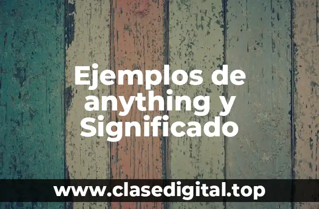 Ejemplos de anything y Significado