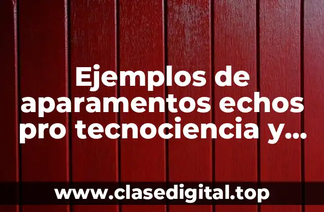 Ejemplos de aparamentos echos pro tecnociencia y Significado