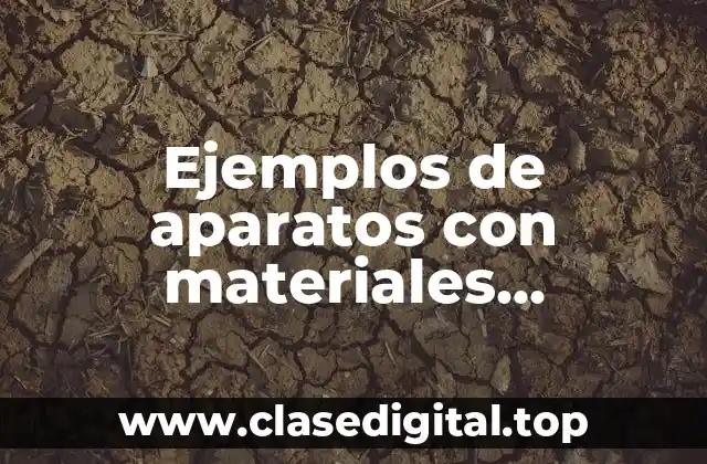 Ejemplos de aparatos con materiales magnéticos