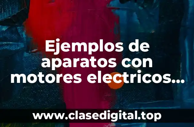 Ejemplos de aparatos con motores electricos brazo robótico