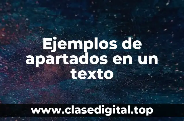 Ejemplos de apartados en un texto