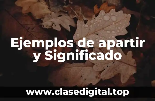 Ejemplos de apartir y Significado
