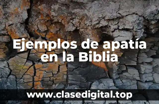 Ejemplos de apatía en la Biblia