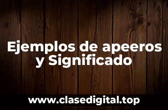 Ejemplos de apeeros y Significado