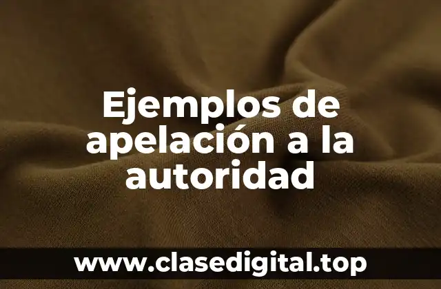 Ejemplos de apelación a la autoridad