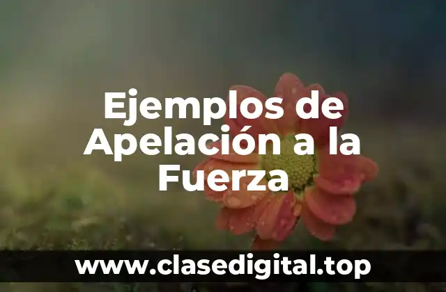 Ejemplos de Apelación a la Fuerza