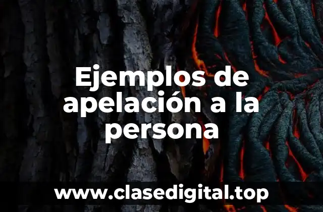 Ejemplos de apelación a la persona