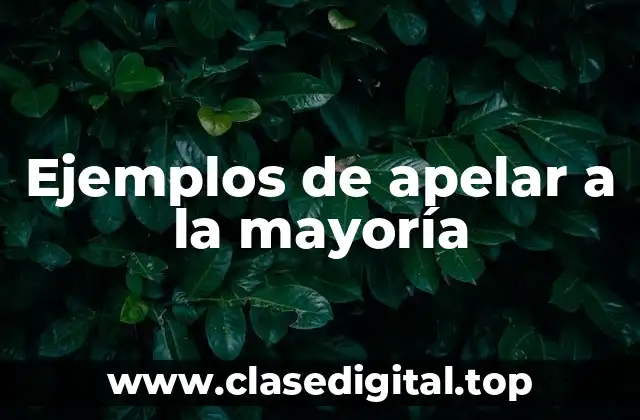 Ejemplos de apelar a la mayoría