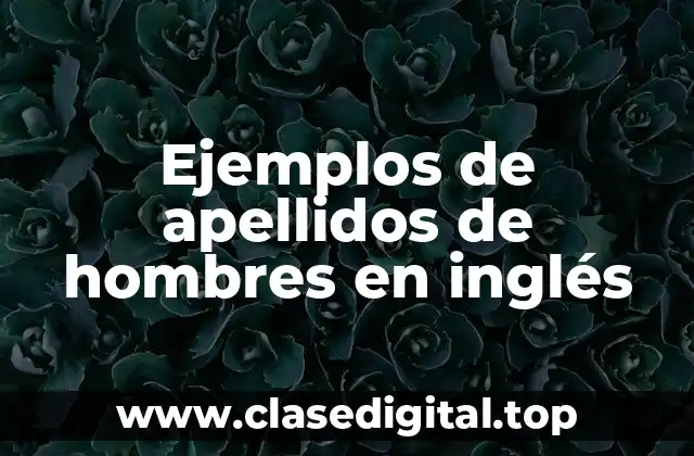 Ejemplos de apellidos de hombres en inglés