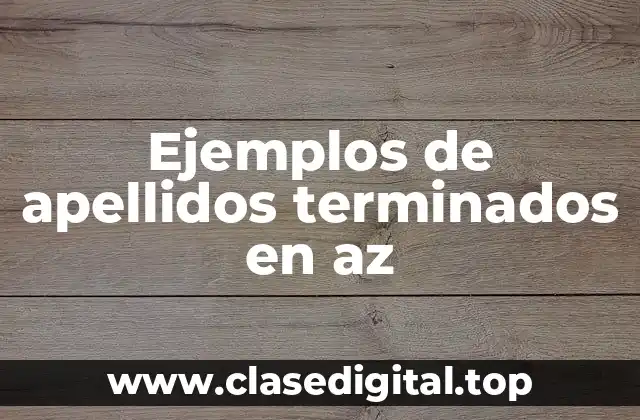 Ejemplos de apellidos terminados en az