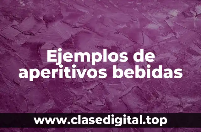 Ejemplos de aperitivos bebidas