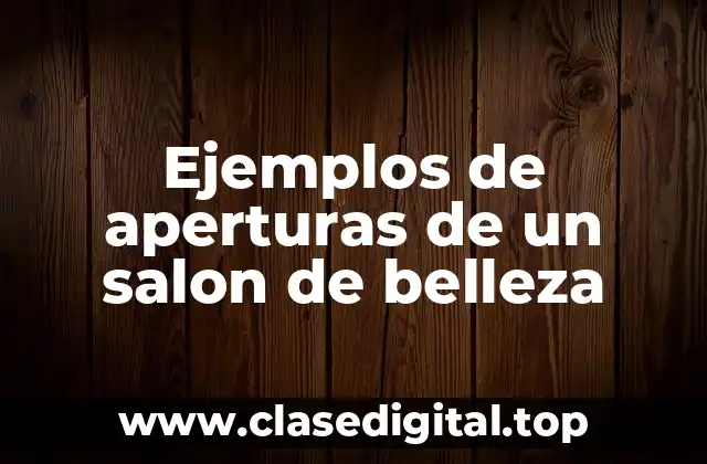 Ejemplos de aperturas de un salón de belleza