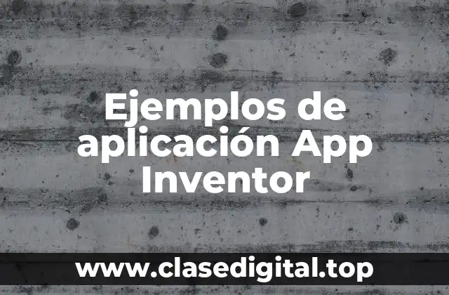 Ejemplos de aplicación App Inventor
