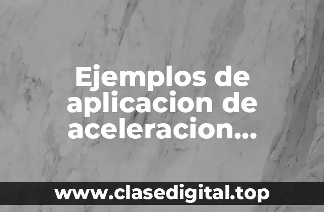 Ejemplos de aplicacion de aceleracion centripeta