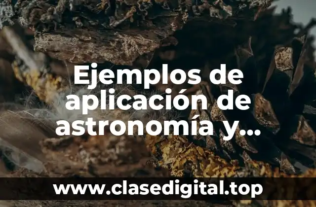Ejemplos de aplicación de astronomía y Significado