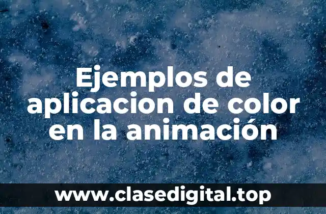 Ejemplos de aplicación de color en la animación