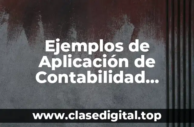Ejemplos de Aplicación de Contabilidad Administrativa