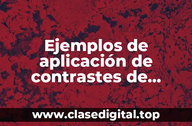 Ejemplos de aplicación de contrastes de hipótesis e inferencia estadística