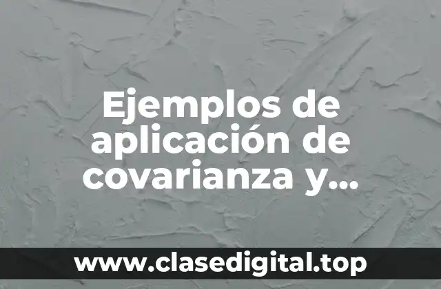 Ejemplos de aplicación de covarianza y Significado