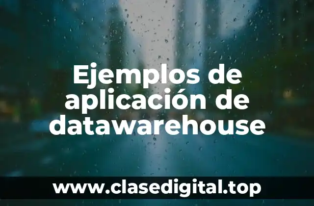 Ejemplos de aplicación de datawarehouse