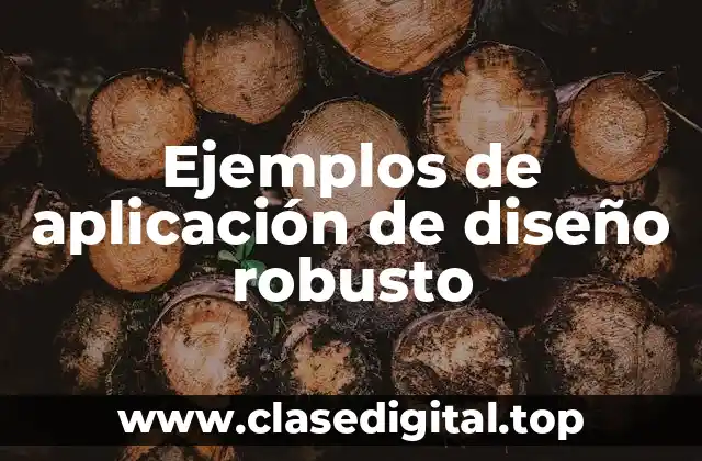 Ejemplos de aplicación de diseño robusto