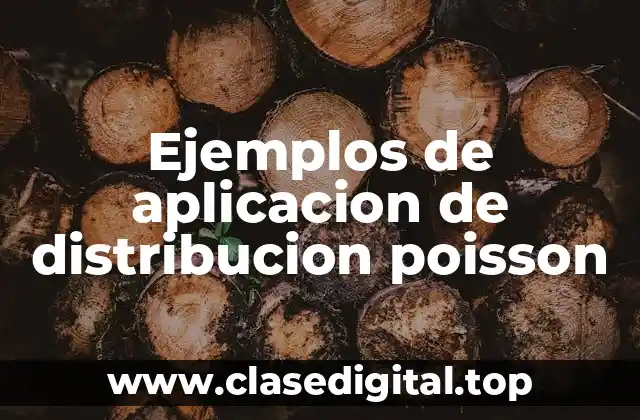 Ejemplos de aplicacion de distribucion poisson