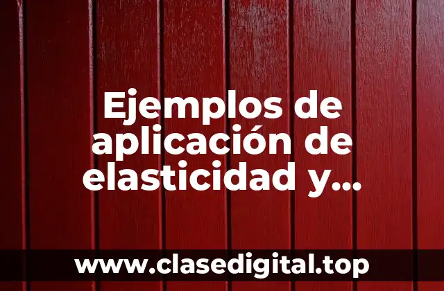 Ejemplos de aplicación de elasticidad y densidad
