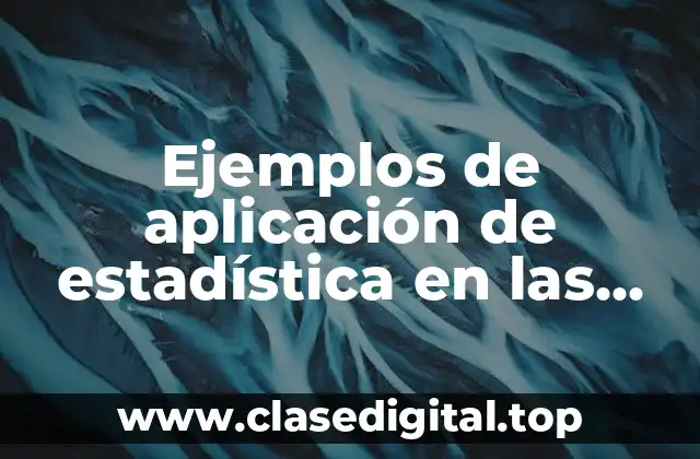 Ejemplos de aplicación de estadística en las ciencias sociales