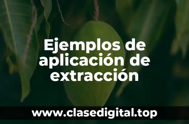 Ejemplos de aplicación de extracción