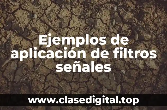 Ejemplos de aplicación de filtros señales