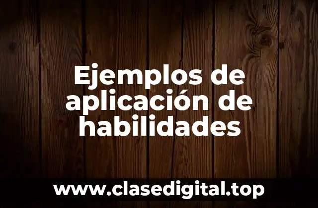 Ejemplos de aplicación de habilidades