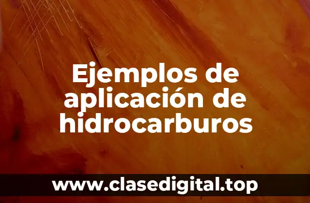 Ejemplos de aplicación de hidrocarburos