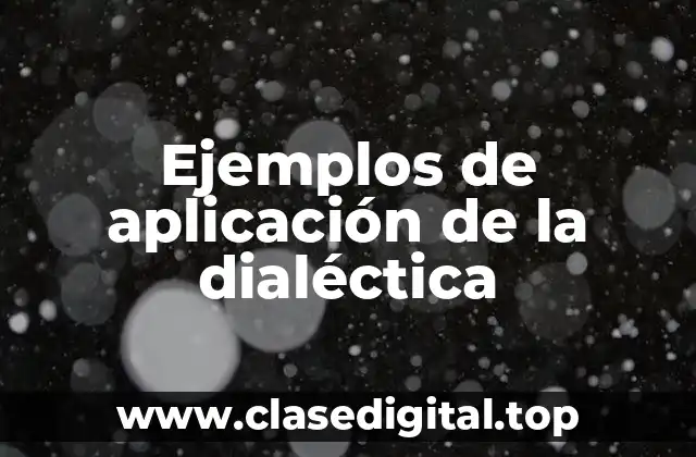 Ejemplos de aplicación de la dialéctica