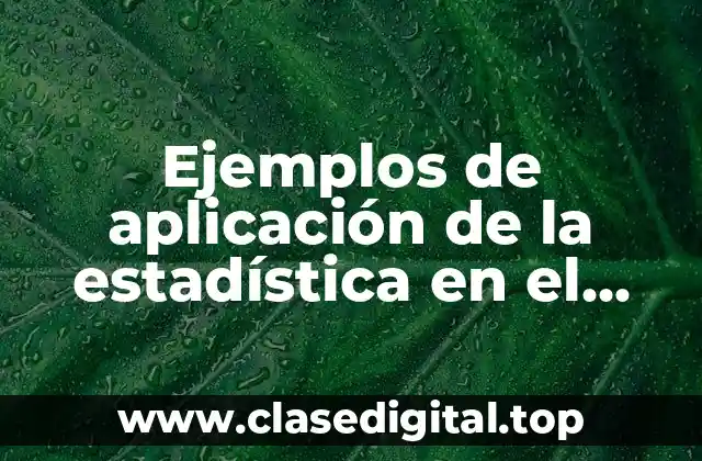 Ejemplos de aplicación de la estadística en el campo industrial